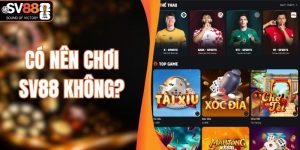 Có Nên Chơi SV88 Không? Góc Nhìn Khách Quan Chi Tiết